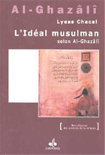 L'IDEAL MUSULMAN SELON AL GHAZALI