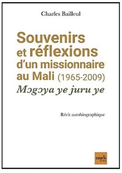 SOUVENIR ET REFLEXIONS D'UN MISSIONNAIRE AU MALI (1965-2005)
