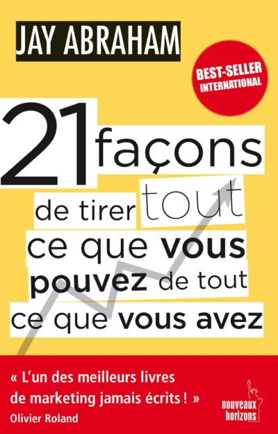21 FAÇONS DE TIRER TOUT CE QUE VOUS POUVEZ DE TOUT CE QUE VOUS AVEZ