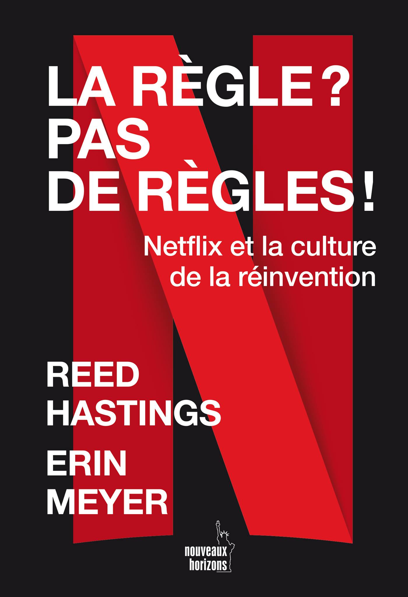 LA RÈGLE? PAS DE RÈGLES ! Netflix et la culture de la réinvention