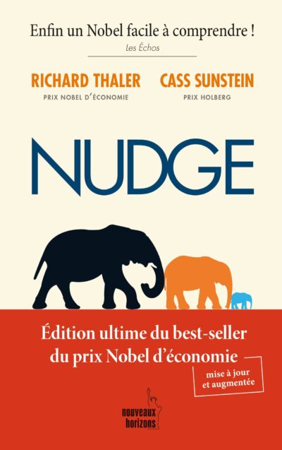 Nudge : Émotions, habitudes, comportements : comment inspirer les bonnes décisions