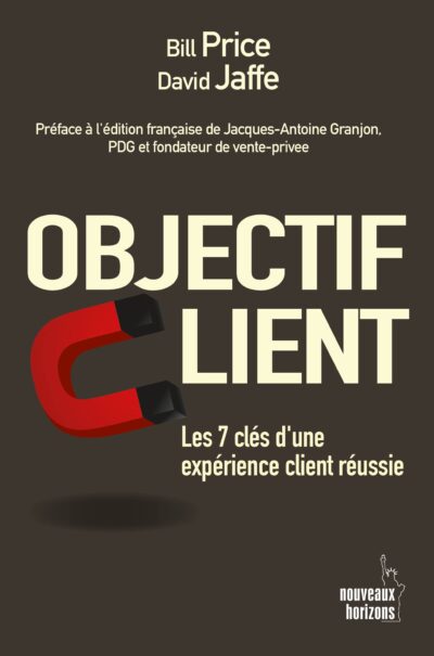 OBJECTIF CLIENT Les 7 clés d’une expérience client réussie