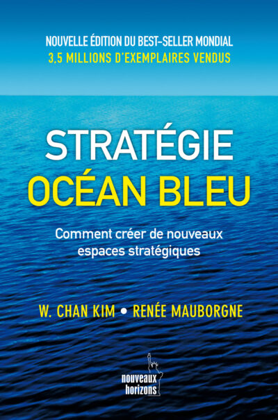 Stratégie océan bleu: Comment créer de nouveaux espaces stratégiques