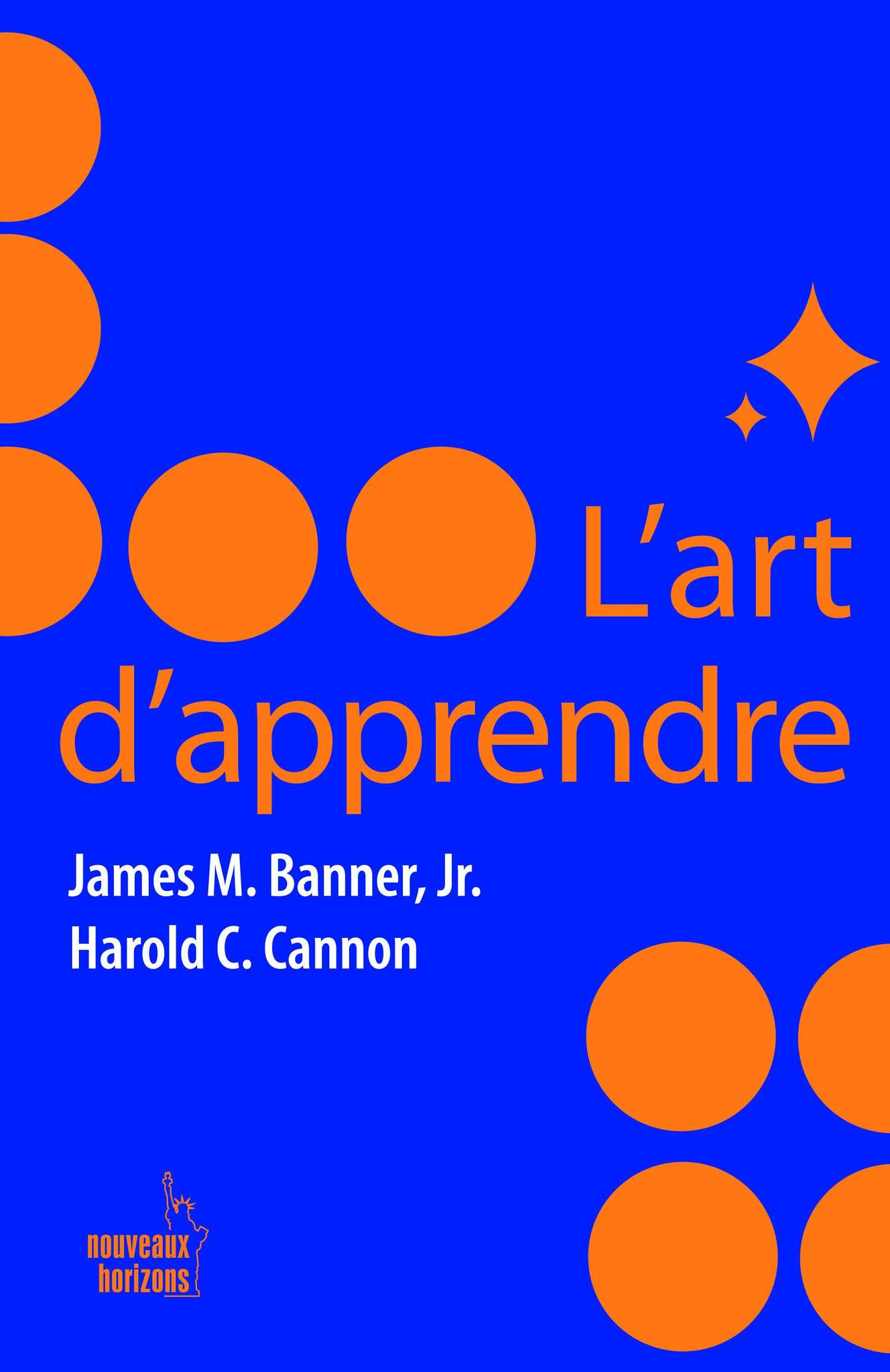 L'ART D'APPRENDRE "James M. Banner, Jr Harold C. Cannon"