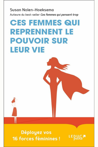 Ces femmes qui reprennent le pouvoir sur leur vie : Déployez vos 16 forces féminines !