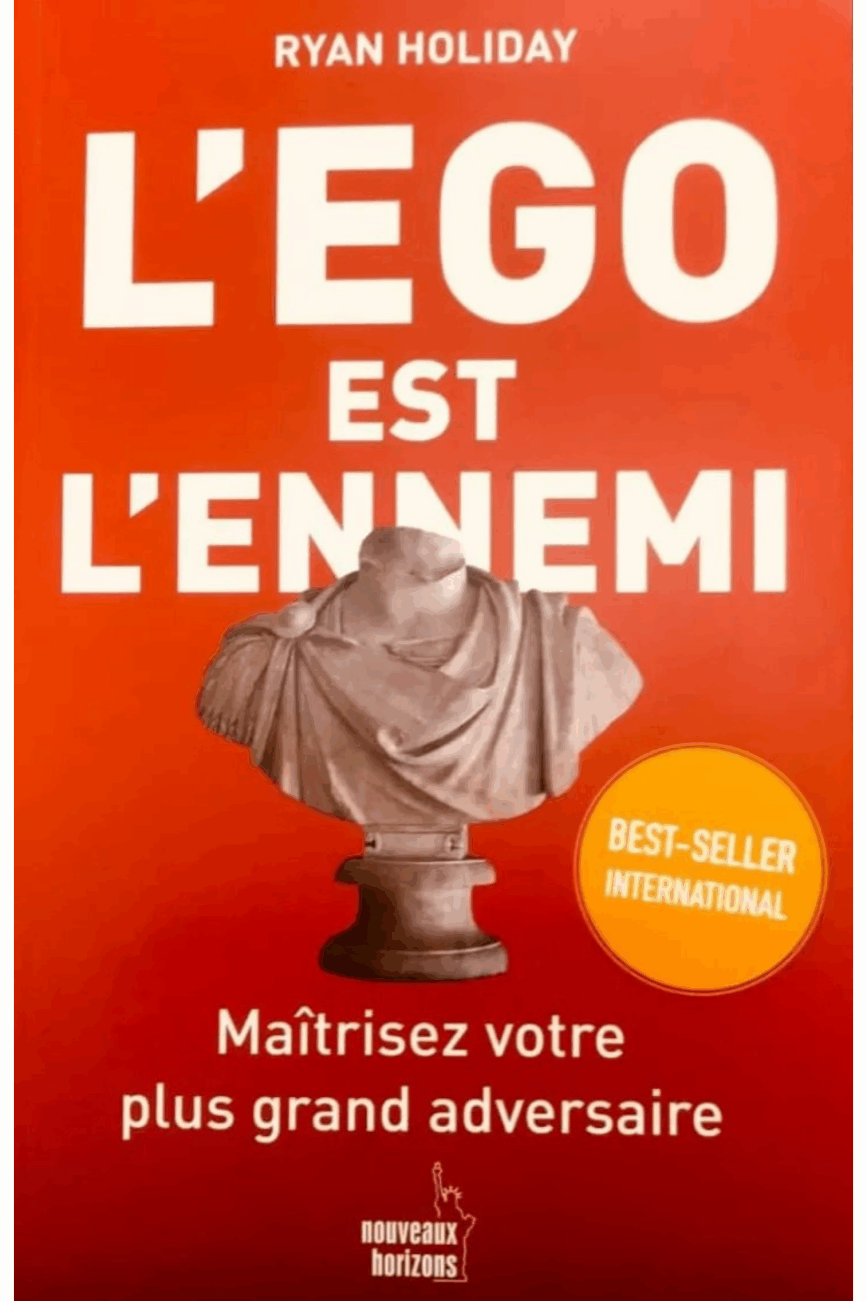 L’Ego est l’ennemi : "Maîtrisez votre plus grand adversaire"- Ryan Holiday