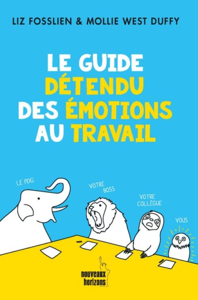 Le Guide Détendu des Emotions au travail