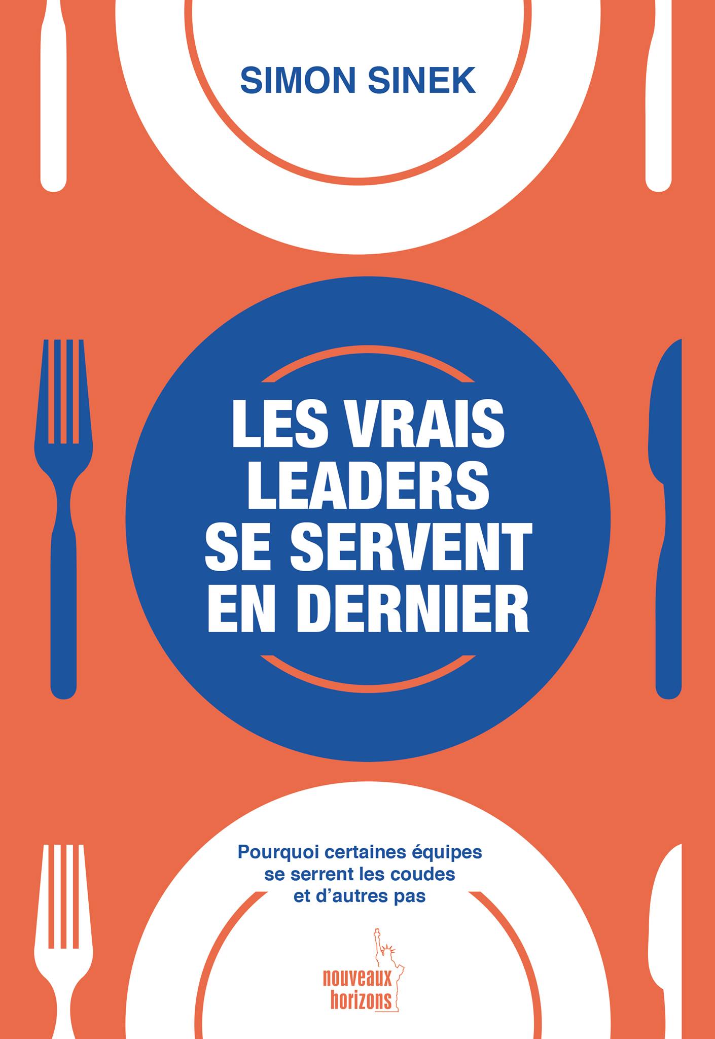 Les Vrais Leaders se servent en dernier - "Simon Sinek"