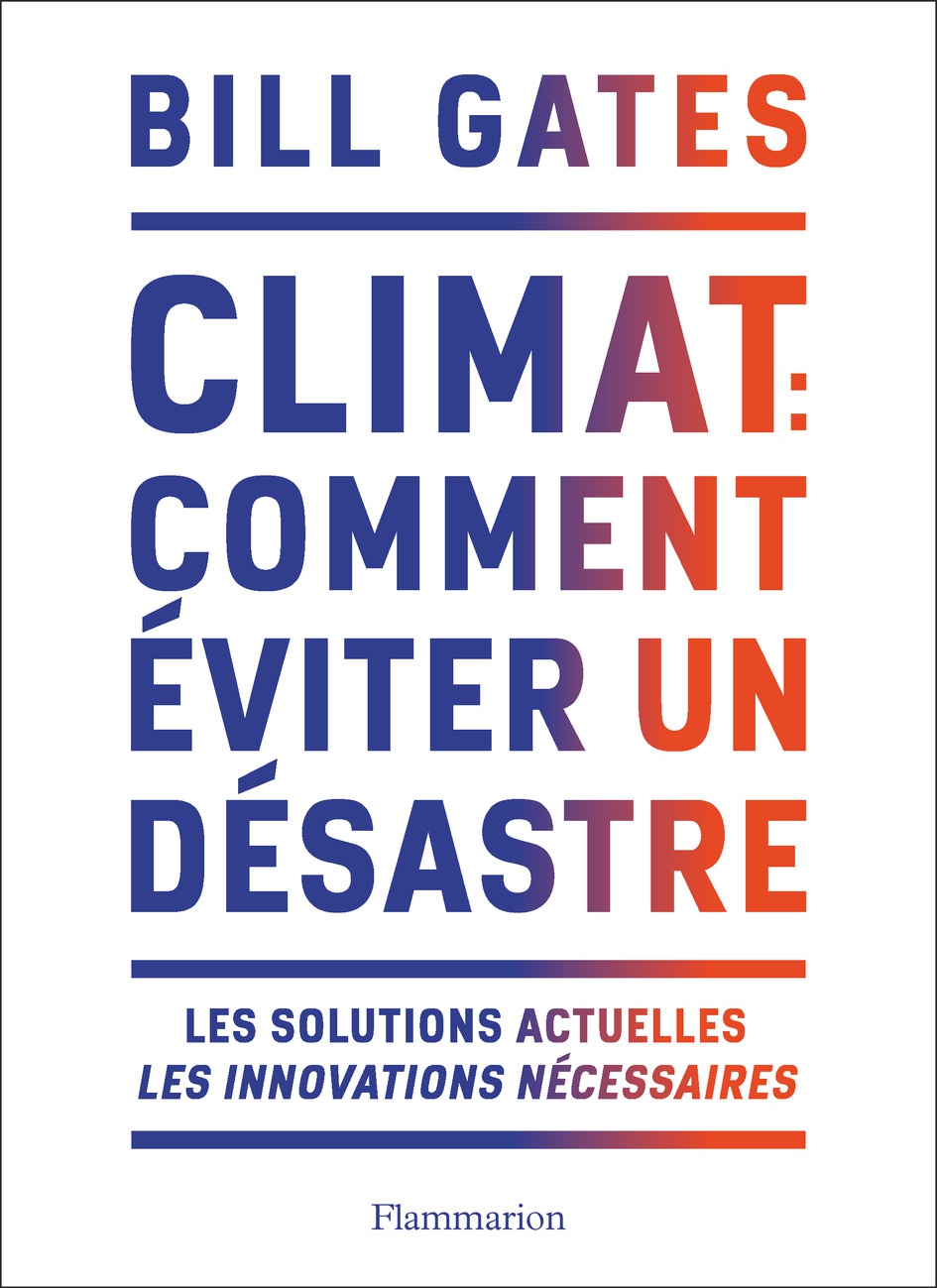 Bill Gates Climat: Comment éviter un désastre
