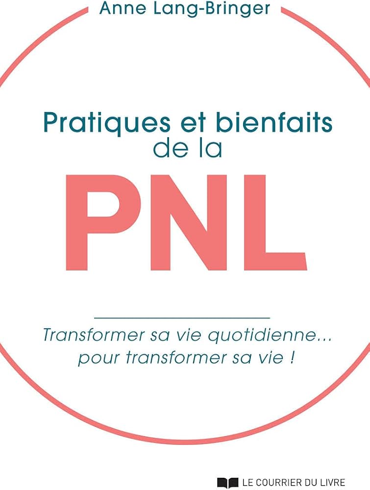 Pratiques et bienfaits de la P.N.L