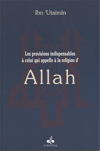 LES PROVISIONS INDISPENSABLES A CELUI QUI APPELLE A LA RELIGION D'ALLAH
