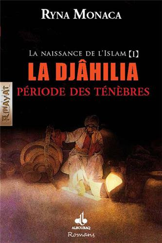 LA NAISSANCE DE L'ISLAM-TOME 1 :LA DHAHILA PERIODE DES TENEBRES