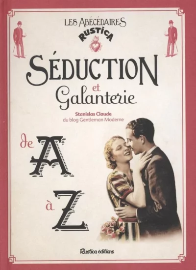 SEDUCTION ET GALANTERIE DE A A Z