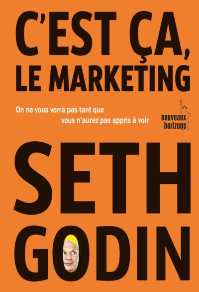 C’EST ÇA, LE MARKETING  On ne vous verra pas tant que vous n’aurez pas appris à voir