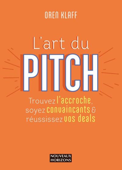 L’Art du Pitch : Trouver l’accroche… "OREN KLAFF"