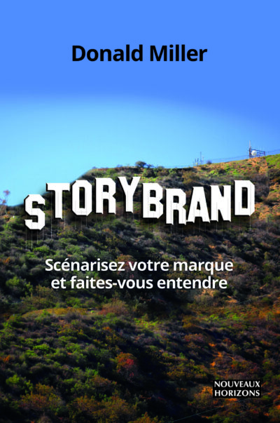 Storybrand "Scénarisez votre marque..." Donald Miller