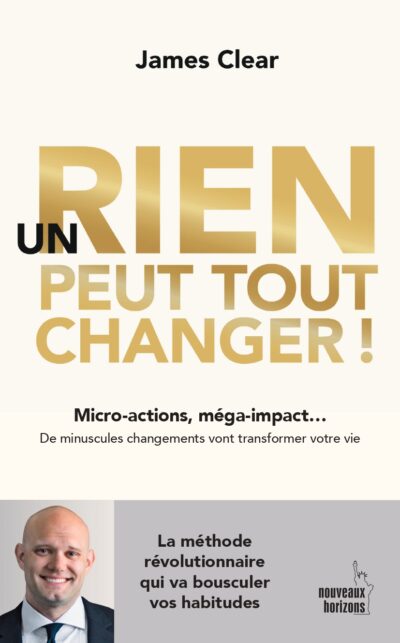 Un Rien peut tout changer - "James Clear"