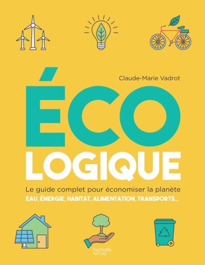 Eco-Logique : Le guide complet pour économiser la planète