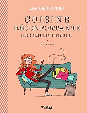 CUISINE RECONFORTANTE POUR RESTAURER LES COEURS BRISES