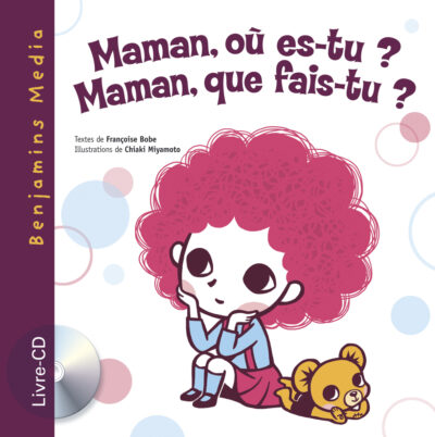 MAMAN, Où EST TU ? MAMAN, QUE FAIS TU ?
