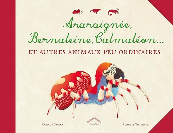 ARARAIGNEE BERNALEINE CALMALEON : ET AUTRES ANIMAUX PEU ORDINAIRES