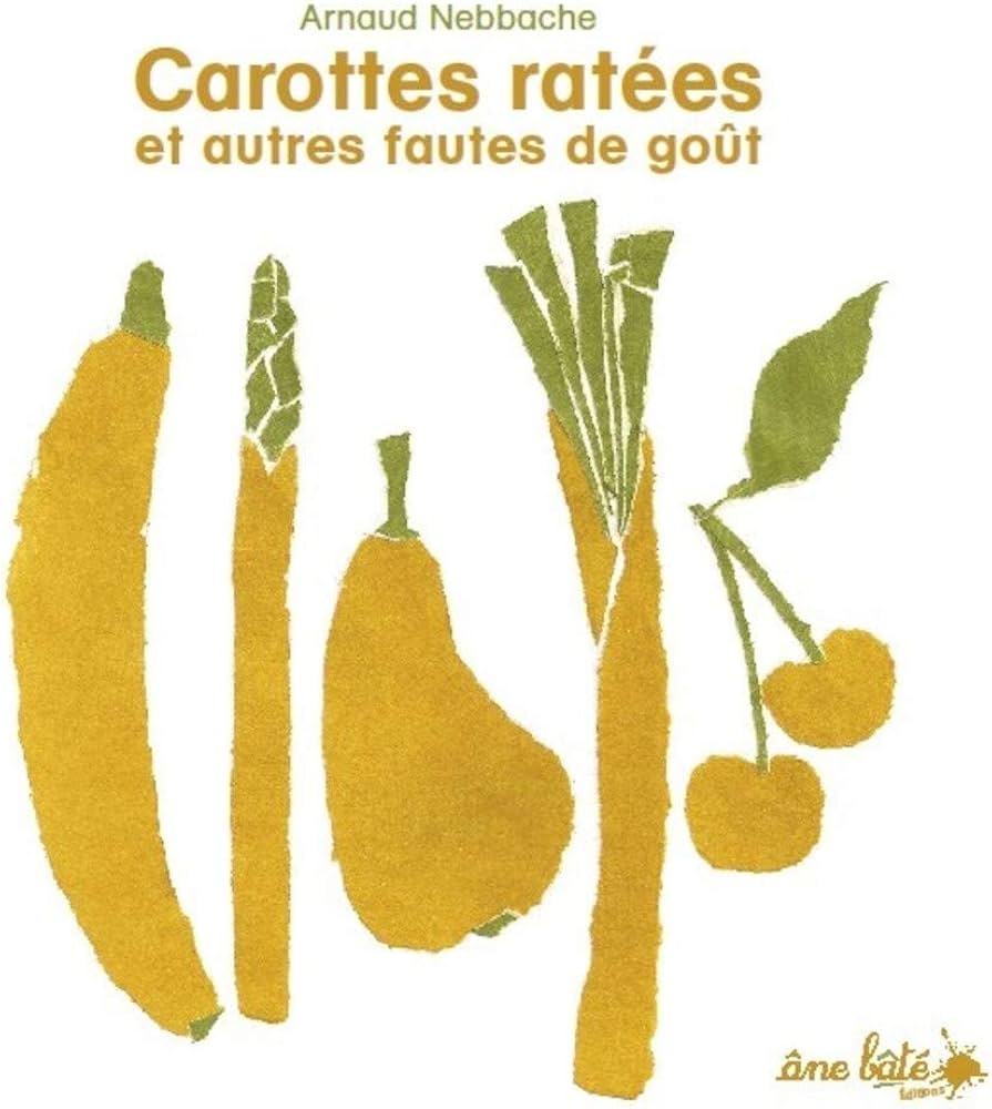 CAROTTES RÂTEES ET AUTRES FAUTES DE GOÛT