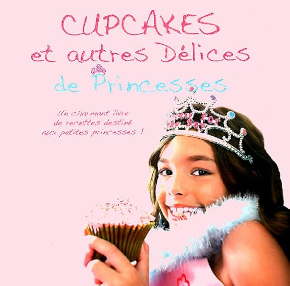CUPCAKES ET AUTRES DELICES DE PRINCESSE