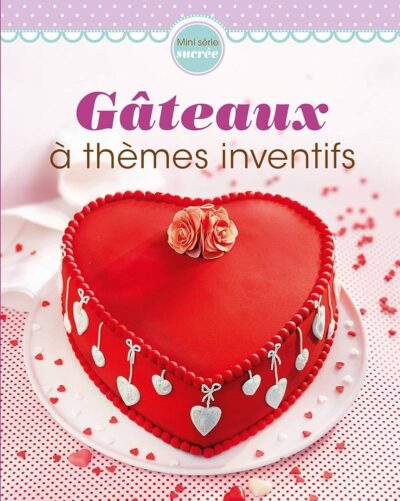 GÂTEAUX A THEMES INVENTIFS