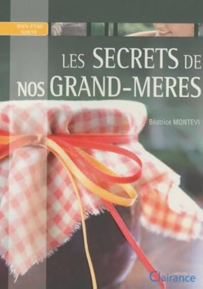 LES SECRETS DE NOS GRAND-MERES