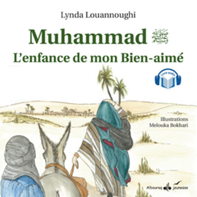 MUHAMMAD, L'ENFANCE DE MON BIEN-AIME