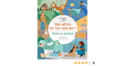 QUEL METIER EST FAIT POUR MOI ? : J'AIME LES ANIMAUX