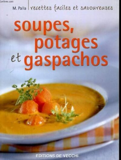 SOUPES, POTAGES ET GASPACHOS