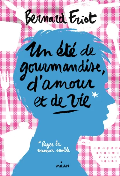 UN ETE DE GOURMANDISE D'AMOUR ET DE VIE